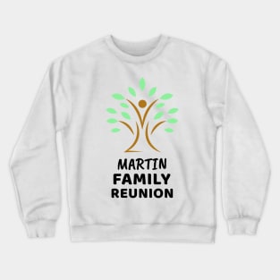 Martin Family Reunion Design Crewneck Sweatshirt